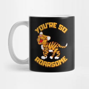 You're So Roarsome Funny So Awesome Tiger Cub Pun Mug